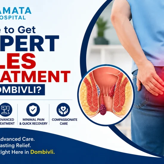 Where to Get Expert Piles Treatment in Dombivli?